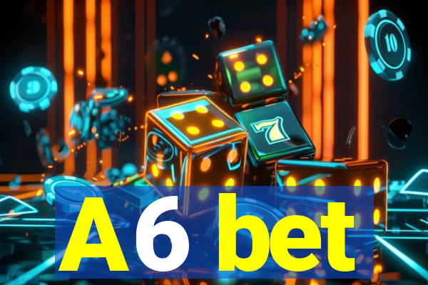 A6 bet